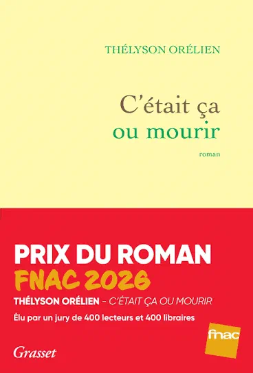 Cover of C'était ça ou mourir with the red band reading « Prix du roman Fnac 2026 », chosen by a jury of 400 readers and 400 booksellers.