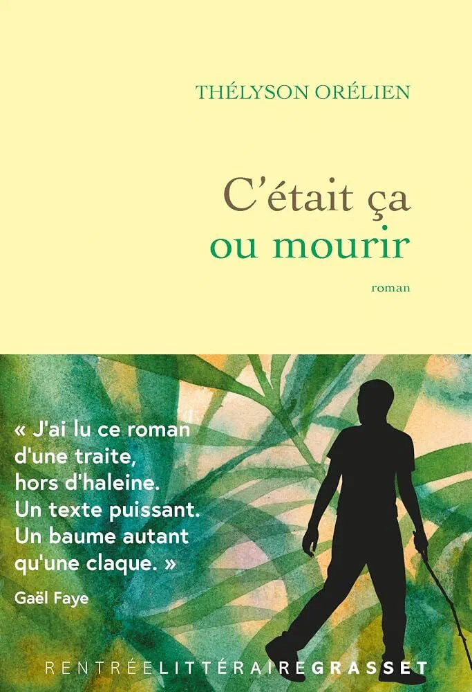 Cover of the novel C'était ça ou mourir by Thélyson Orélien, published by Grasset, with a quote from Gaël Faye.